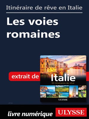 cover image of Itinéraire de rêve en Italie--Les voies romaines